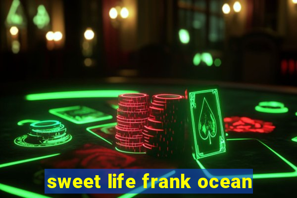 sweet life frank ocean